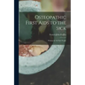 Osteopathic First Aids to the Sick: Written for the Sick People