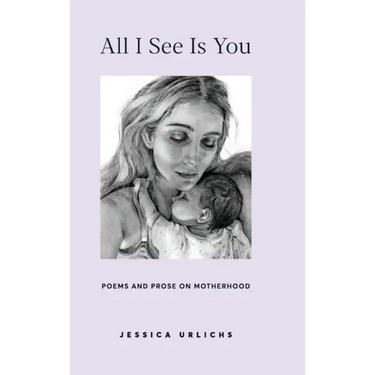 All I See Is You: Poetry & Prose for a Mother's Heart
