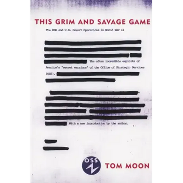 This Grim and Savage Game: The OSS and U.S. Covert Operations in World War II