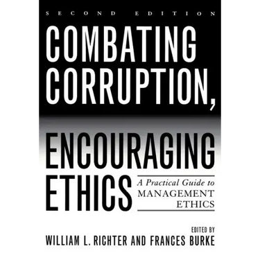 Combating Corruption, Encouraging Ethics: A Practical Guide to Management Ethics