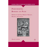 Performing Bodies in Pain: Medieval and Post-Modern Martyrs, Mystics, and Artists