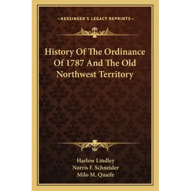 History Of The Ordinance Of 1787 And The Old Northwest Territory