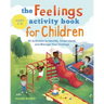 The Feelings Activity Book for Children: 50 Activities to Identify, Understand, and Manage Your Feelings