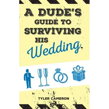 A Dude's Guide to Surviving His Wedding