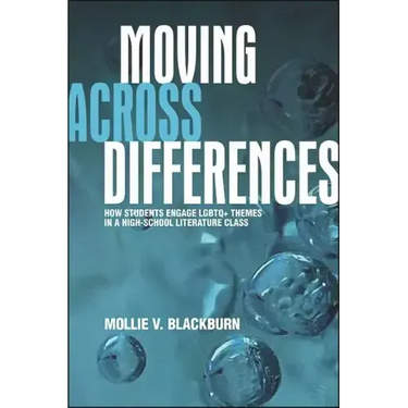 Moving across Differences: How Students Engage LGBTQ+ Themes in a High School Literature Class
