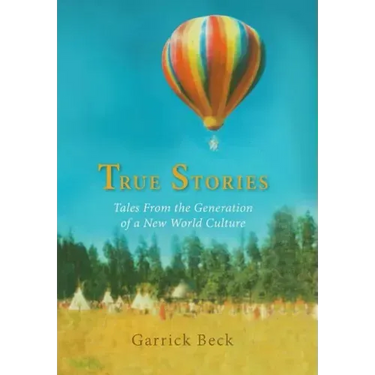True Stories: Tales From the Generation of a New World Culture