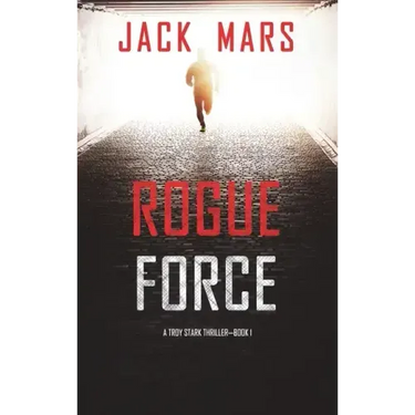 Rogue Force (A Troy Stark Thriller-Book #1)