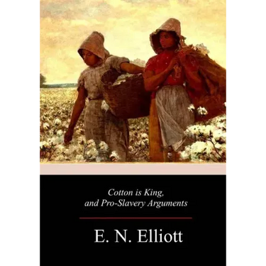 Cotton is King, and Pro-Slavery Arguments