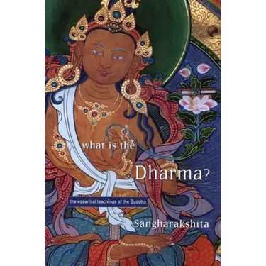 What Is the Dharma?: The Essential Teachings of the Buddha