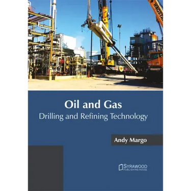 Oil and Gas: Drilling and Refining Technology