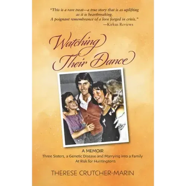 Watching Their Dance: Three Sisters, a Genetic Disease and Marrying into a Family At Risk for Huntington's