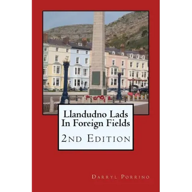 Llandudno Lads In Foreign Fields: 2nd Edition