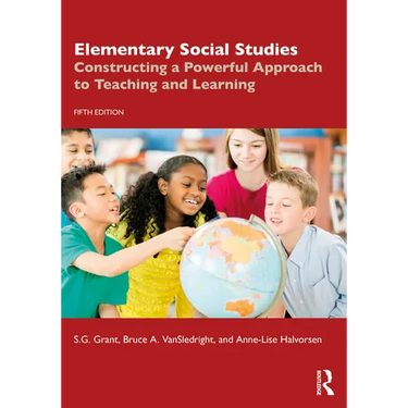 Elementary Social Studies: Constructing a Powerful Approach to Teaching and Learning