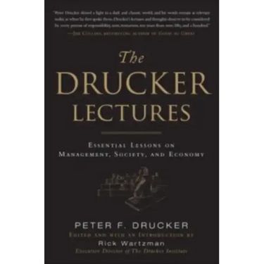 The Drucker Lectures: Essential Lessons on Management, Society and Economy
