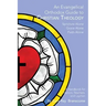 An Evangelical Orthodox Guide to Christian Theology