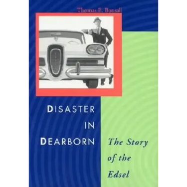 Disaster in Dearborn: The Story of the Edsel