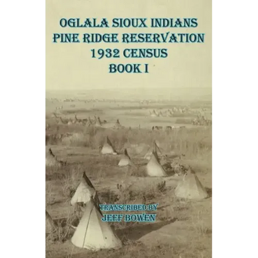 Oglala Sioux Indians Pine Ridge Reservation 1932 Census Book I