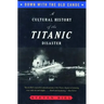 Down with the Old Canoe: A Cultural History of the Titanic Disaster