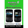 BlackBerry 6 Made Simple for the Bold and Curve: For the BlackBerry Bold 9780, 9700, 9650 and Curve 3G 93xx, Curve 85xx running BlackBerry 6