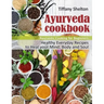 Ayurveda Cookbook: Healthy Everyday Recipes to Heal your Mind, Body and Soul. Ayurvedic Cooking for Beginners