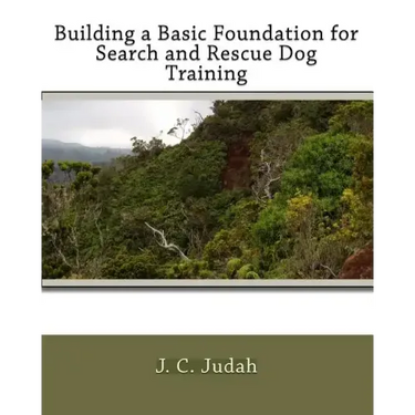 Building a Basic Foundation for Search and Rescue Dog Training