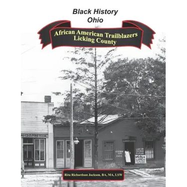 African American Trailblazers of Licking County (1808 - 2008): Black History Ohio