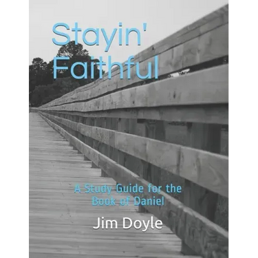 Stayin' Faithful: A Study Guide Forthe Book of Daniel