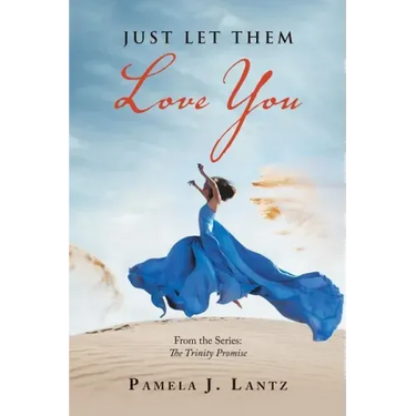 Just Let Them Love You: Book 1 from the Series: the Trinity Promise