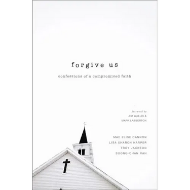 Forgive Us: Confessions of a Compromised Faith