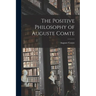 The Positive Philosophy of Auguste Comte