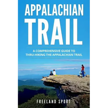 Appalachian Trail: A Comprehensive Guide to Thru-Hiking the Appalachian Trail