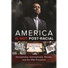 America is not Post-racial: Xenophobia, Islamophobia, Racism, and the 44th President