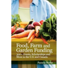 Food, Farm and Garden Funding: 300+ Grants, Scholarships and More in U.S. and Canada!