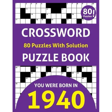 Crossword Puzzle Book: You Were Born In 1940: 80 Fun and Relaxing Large Print Unique Crossword Logic And Challenging Brain Game Puzzles Book