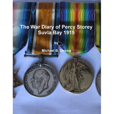 The War Diary of Percy Storey Suvla Bay 1915