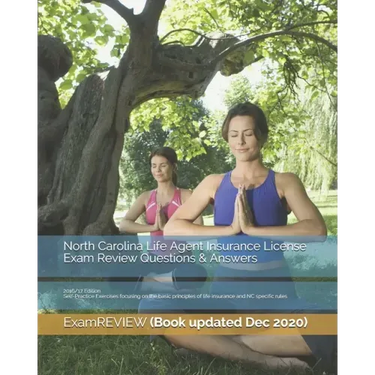 North Carolina Life Agent Insurance License Exam Review Questions & Answers 2016/17 Edition: Self-Practice Exercises focusing on the basic principles