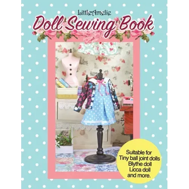 LittleAmelie Doll Sewing Book: Total of 10 doll clothes patterns with instruction photos step by step. Very easy to follow for beginner to intermediat