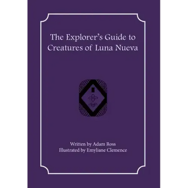 The Explorer's Guide to Creatures of Luna Nueva