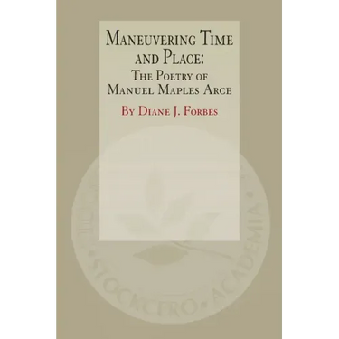 Maneuvering Time and Place: The Poetry of Manuel Maples Arce
