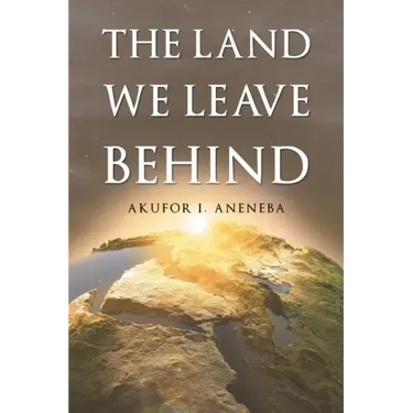 The Land We Leave Behind
