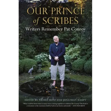 Our Prince of Scribes: Writers Remember Pat Conroy