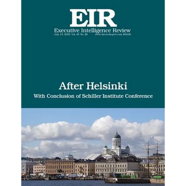 After Helsinki: Executive Intelligence Review; Volume 45, Issue 28