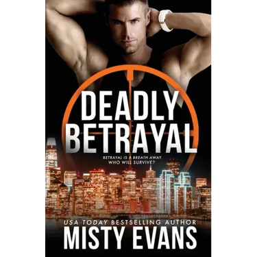 Deadly Betrayal SCVC Taskforce Romantic Suspense Series, Book 12