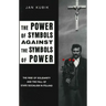 The Power of Symbols Against the Symbols of Power: The Rise of Solidarity and the Fall of State Socialism in Poland