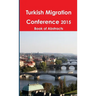 Turkish Migration Conference 2015 Book of Abstracts