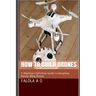 How to Build Drones: A Beginners Definitive Guide to Designing Rotary Wing Drones