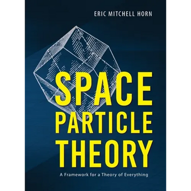 Space Particle Theory: A Framework for a Theory of Everything