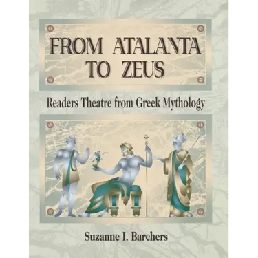From Atalanta to Zeus: Readers Theatre from Greek Mythology