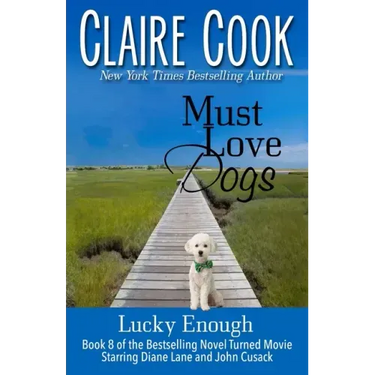 Must Love Dogs: Lucky Enough: (Book 8)