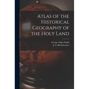 Atlas of the Historical Geography of the Holy Land
